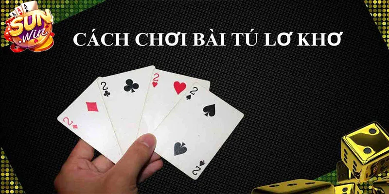 Bỏ túi kỹ thuật đánh bài tú lơ khơ giúp thắng đậm