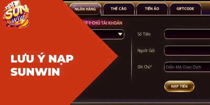 Những vấn đề quan trọng cần lưu ý khi nạp tiền Sunwin